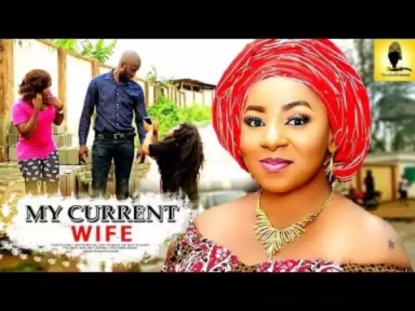 Video: My Current Wife - Latest Yoruba Movie 2018 Drama Starring: Lateef Adedimeji | Muyiwa Ademola
